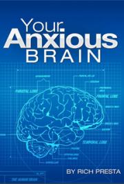 Your Anxious Brain: Freedom From Anxiety and Panic Attacks