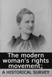The modern woman's rights movement; a historical survey