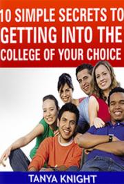 10 Simple Secrets to Getting Into the College of Your Choice