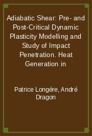 Adiabatic Shear: Pre- and Post-Critical Dynamic Plasticity Modelling and Study of Impact Penetration. Heat Generation in