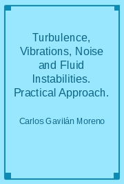 Turbulence, Vibrations, Noise and Fluid Instabilities. Practical Approach.