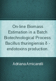 On-line Biomass Estimation in a Batch Biotechnological Process: Bacillus thuringiensis δ - endotoxins production.