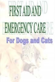 First  Aid and Emergency Care for Dogs and Cats