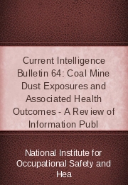Current Intelligence Bulletin 64: Coal Mine Dust Exposures and Associated Health Outcomes - A Review of Information Publ