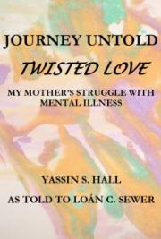 Journey Untold My Mother's Struggle with Mental Illness