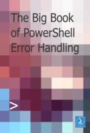 The Big Book of Powershell Error Handling Master