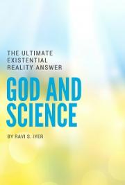 The Ultimate Existential Reality Answer; Vedanta; God and Science