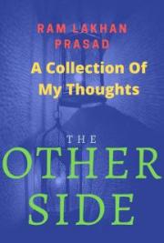 The Other Side: A Collection Of My Thoughts