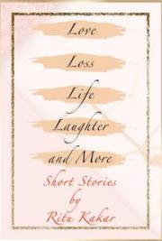 Love, Loss, Life, Laughter and more