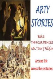 Arty Stories: THE FOUR PRINCES War, Terror & Religion