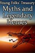 Young Folks' Treasury: Myths and Legendary Heroes