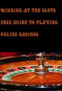 Winning at the Slots Free Guide to Playing Online Casinos