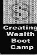 Creating Wealth Boot Camp