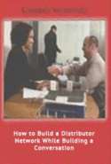 How to Build a Distributor Network While Building a Conversation              