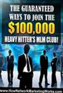 The Guaranteed Ways to Join the $100,000 Heavy Hitters MLM Club