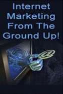 Internet Marketing from the Ground Up