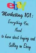 Ebay Marketing 101: Everything You Need to Know About Buying and Selling on Ebay