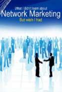 What I Didn't Learn About Network Marketing But Wish I Had