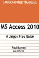 Microsoft Access 2010 - A Jargon Free Guide