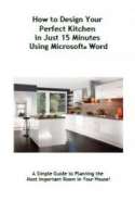How to Design Your Perfect Kitchen in Just 15 Minutes Using Microsoft® Word