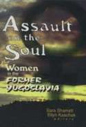 Assault on the Soul: Women in the Former Yugoslavia