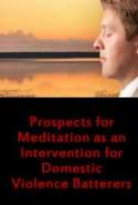 Prospects for Meditation as an Intervention for Domestic Violence Batterers