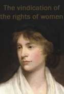 The vindication of the rights of women