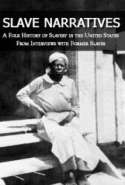 Slave Narratives: A Folk History of Slavery in the United States From Interviews with Former Slaves