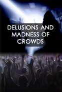 Delusions and Madness of Crowds