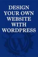 Design Your Own Website With WordPress