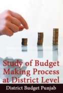 Study of Budget Making Process at District Level - District Budget Punjab