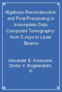 Algebraic Reconstruction and Post-Processing in Incomplete Data Computed Tomography: from X-rays to Laser Beams