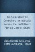 On Saturated PID Controllers for Industrial Robots: the PA10 Robot Arm as Case of Study