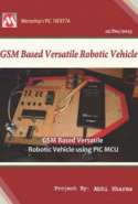 GSM Based Versatile Robotic Vehicle Using PIC Microcontroller (Report)(