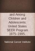 Cancer Incidence and Survival Among Children and Adolescents: United States SEER Program 1975–1995.