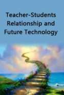 Teacher-Students Relationship and Future Technology