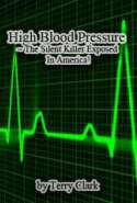 High Blood Pressure ~ the Silent Killer Exposed in America!