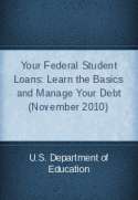 Your Federal Student Loans: Learn the Basics and Manage Your Debt (November 2010)