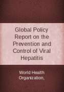 Global Policy Report on the Prevention and Control of Viral Hepatitis