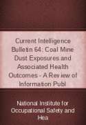 Current Intelligence Bulletin 64: Coal Mine Dust Exposures and Associated Health Outcomes - A Review of Information Publ
