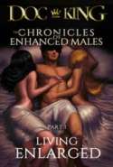 The Chronicles of Enhanced Males Part 1: Living Enlarged