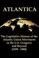 Atlantica: The Legislative History of the Atlantic Union Movement in the U.S. Congress and Beyond (1939 - 1980)