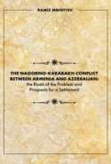 The Nagorno-Karabakh Conflict Between Armenia and Azerbaijan the Roots of Problem and Prospects for a Settlement
