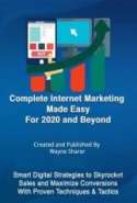 Complete Internet Marketing Made Easy for 2020 and Beyond