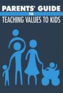 Parents Guide To Teaching Values To Kids