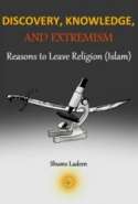 Discovery, Knowledge, and Extremism - Reasons to Leave Religion (Islam) - A Translation from Arabic