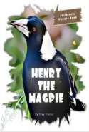 Henry The Magpie - Childrens Picture Book