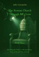 The Roman Church Through AI’s Lens - Book Three