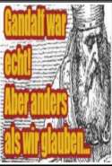 Gandalf war echt! Aber anders, als wir glauben...