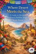 Where Desert Meets the Sea: A Guide to Mexico’s Northwest Pueblos Mágic